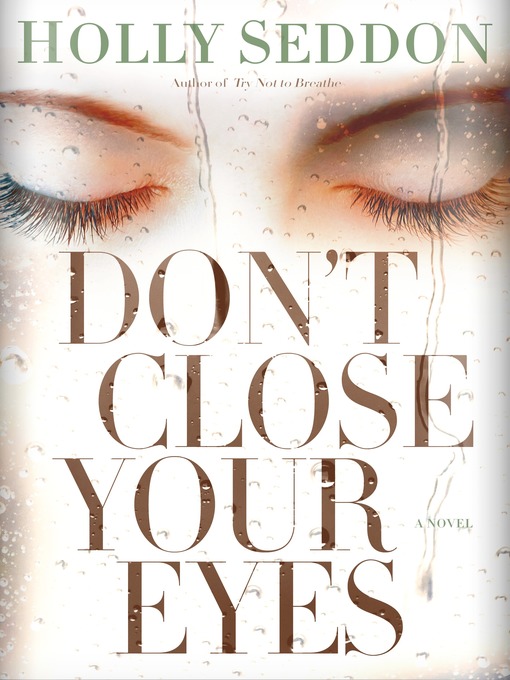 Title details for Don't Close Your Eyes by Holly Seddon - Available